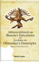 A Study of Abhinabharati On Bharata's Natyasastra and Avaloka On Dhanajaya's Dasarupaka (Dramaturgical Principles)
