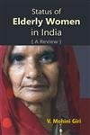 Status of Elderly Women in India (A Review) [Hardcover]