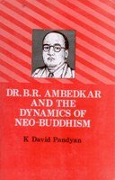 Dr. B. R. Ambedkar and the Dynamics of NeoBuddhism