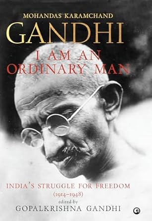 I Am an Ordinary Man: India’s Struggle for Freedom (1914–1948)