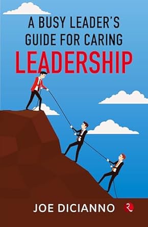 A Busy Leader’s Guide for Caring Leadership