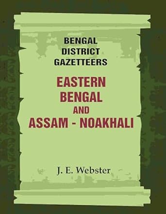 Bengal District Gazetteers: Eastern Bengal and Assam - Noakhali