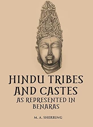 Hindu Tribes And Castes As Represented In Benaras