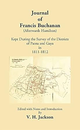 Journal Of Francis Buchan An (Afterwards Hamilton) Kept During The Survey Of The Districts Of Patna And Gaya In 1811-1812