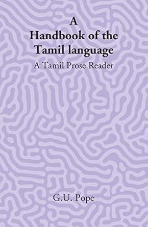 A Handbook Of The Tamil Language: A Tamil Prose Reader