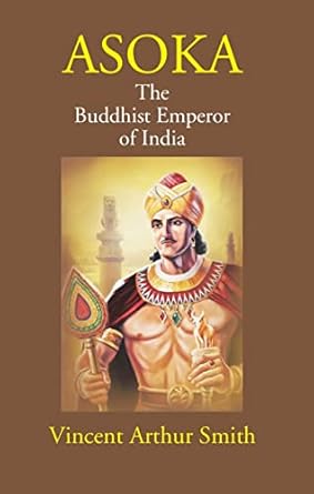 Asoka: The Buddhist Emperor Of India