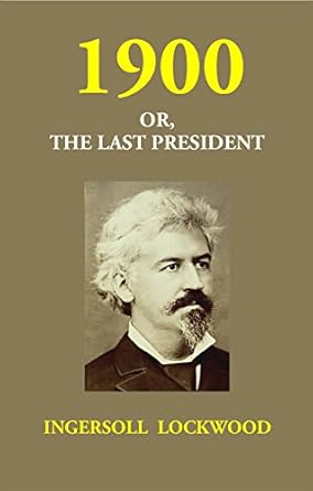 1900 Or, the Last President