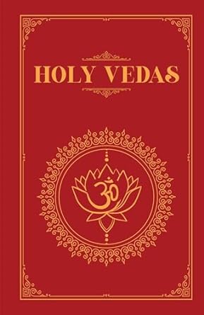 The Holy Vedas: A Guide to the Philosophies of Hinduism