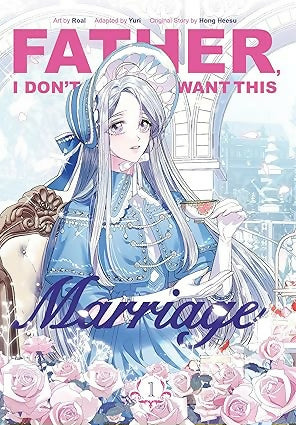 Father, I Don’t Want This Marriage, Volume 1