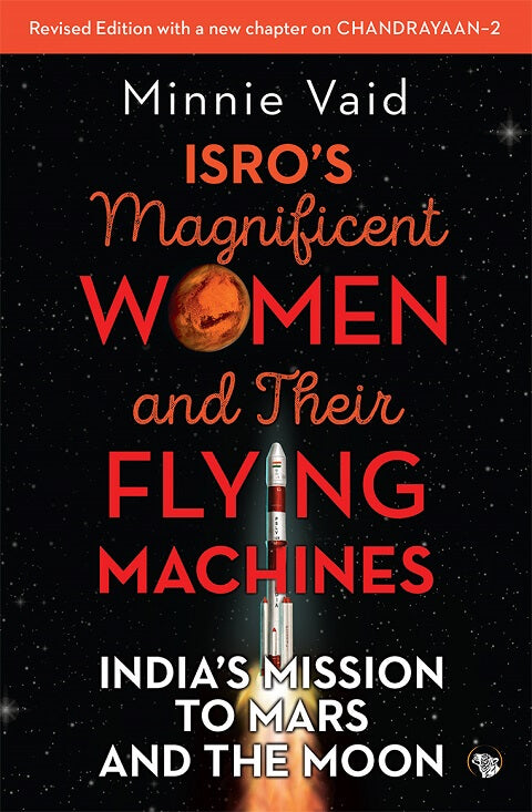 ISRO’S Magnificent Women and Their Flying Machines