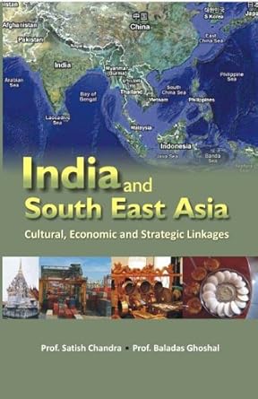 India and South East Asia: Cultural, Economic and Strategic Linkages