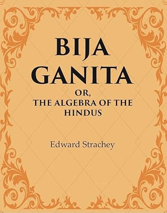 Bija Ganita : Or, The Algebra of the Hindus
