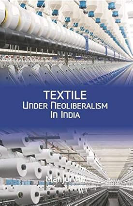 Textile under Neoliberalism in India [Hardcover]