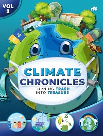 Climate Chronicles Volume 2 : Turning Trash Into Treasure