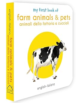My First Book of Farm Animals & Pets - Animali Della Fattoria E Cuccioli: My First English Italian Board Book (English - Italiano)