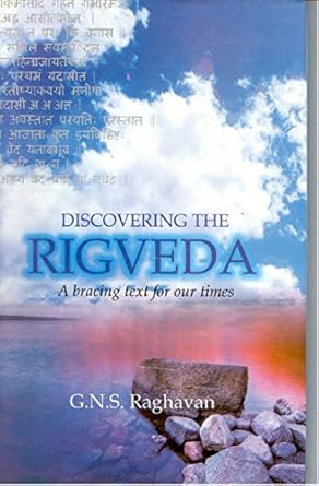 Discovering the Rigveda: A Bracing Text for our times