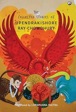 The Collected Stories of Upendrakishore Ray Chowdhury