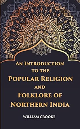 An Introduction To The Popular Religion And Folklore Of Northern India