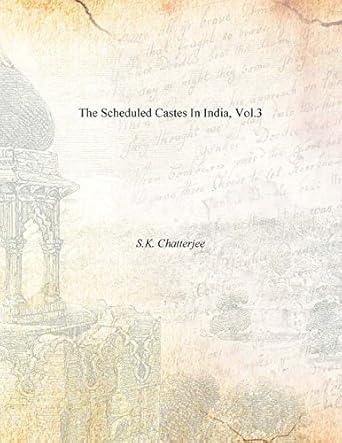 The Scheduled Castes in India Volume Vol. 3rd [Hardcover]