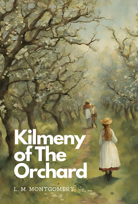 Kilmeny of The Orchard (POD)