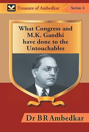 What Congress and M. K. Gandhi Have Done to the Untouchables