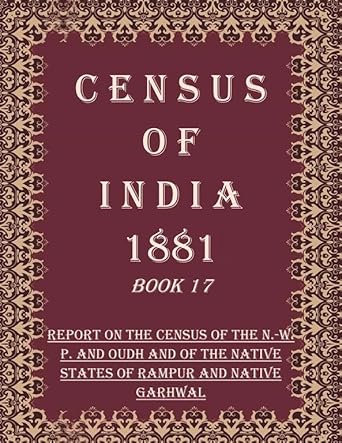 Census of India 1881: North-Western Provinces And Oudh- Supplement