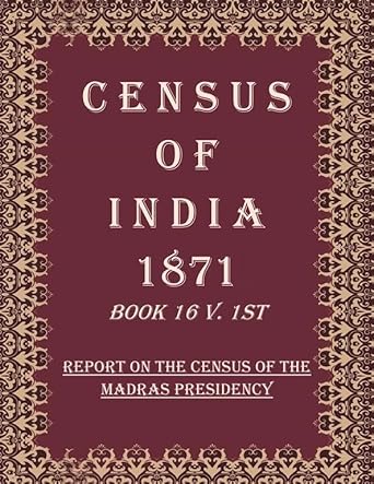 Census of India 1871: Report on The Census of The Madras Presidency