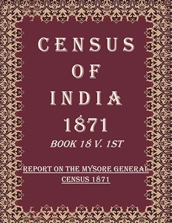 Census of India 1871: Report on The Mysore General Census 1871