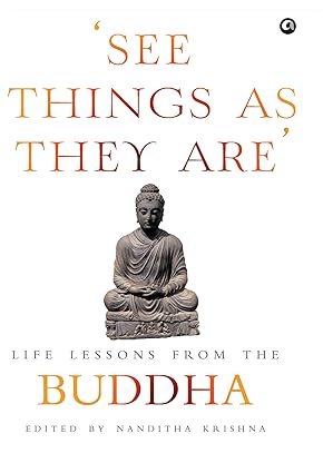 SEE THINGS AS THEY ARE:ifeessons from the Buddha