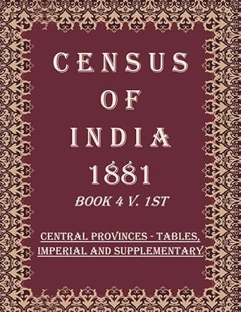 Census of India 1881: Central Provinces - Tables, Imperial And Supplementary