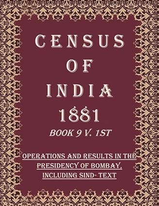 Census of India 1881: Operations And Results In The Presidency Of Bombay, Including Sind - Tables
