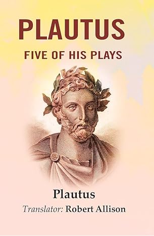 Plautus: Five of His plays