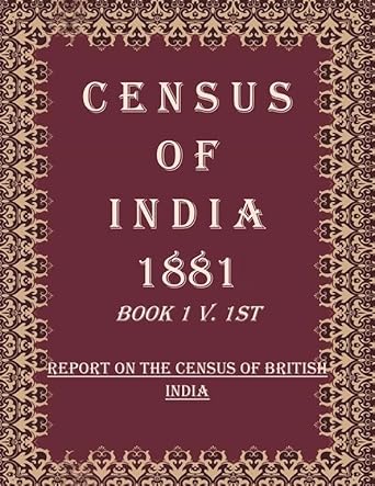 Census of India 1881: Report On The Census of British India