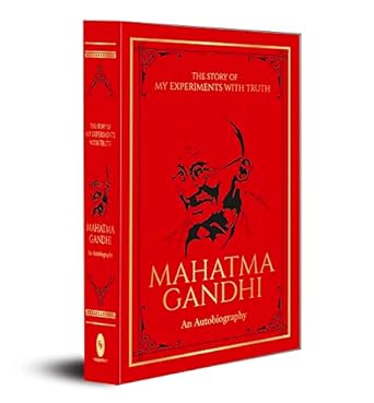 The Story of My Experiments with Truth Mahatma Gandhi (Deluxe Hardbound Edition) : An Autobiography
