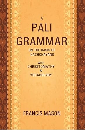 A Pali Grammar on the Basis of Kachchayano: With Chrestomathy & Vocabulary