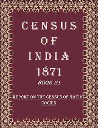 Census of India 1871: Report On The Census of Native Cochin