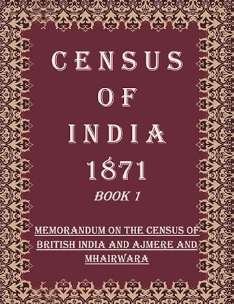Census of India 1871: Memorandum On The Census of British India and Ajmere And Mhairwara