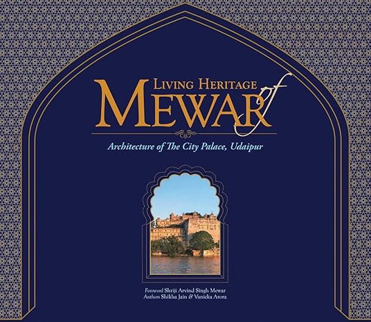 Living Heritage of Mewar (Architecture of the City Palace Udaipur)