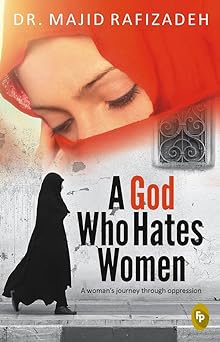 A God Who Hates Women: A Womans Journey Through Oppression