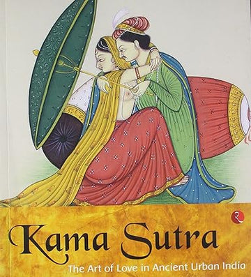 Kamasutra: The Art ofove in Ancient Urban India