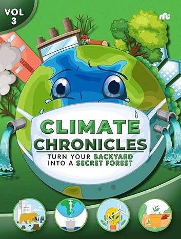 Climate Chronicles Volume 3 : Turn Your Backyard Into A Secret Forest