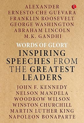 Words of Glory: Inspiring Speeches from the Greatesteaders