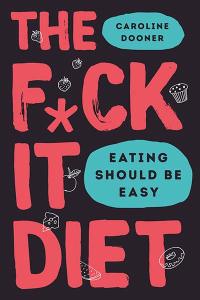 The F*Ck It Diet
