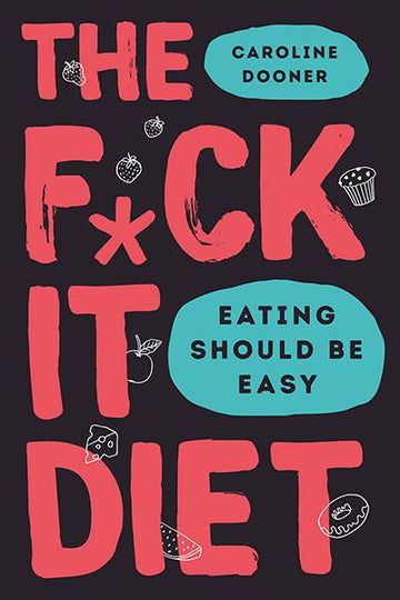 The F*Ck It Diet