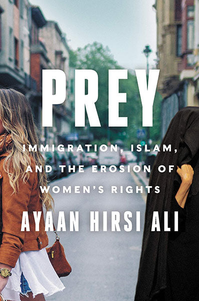 Prey – Immigration, Islam, And The Erosion Of Women’s Rights