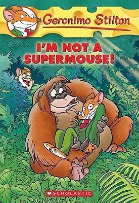 Geronimo Stilton #43 I'm Not a Supermouse!