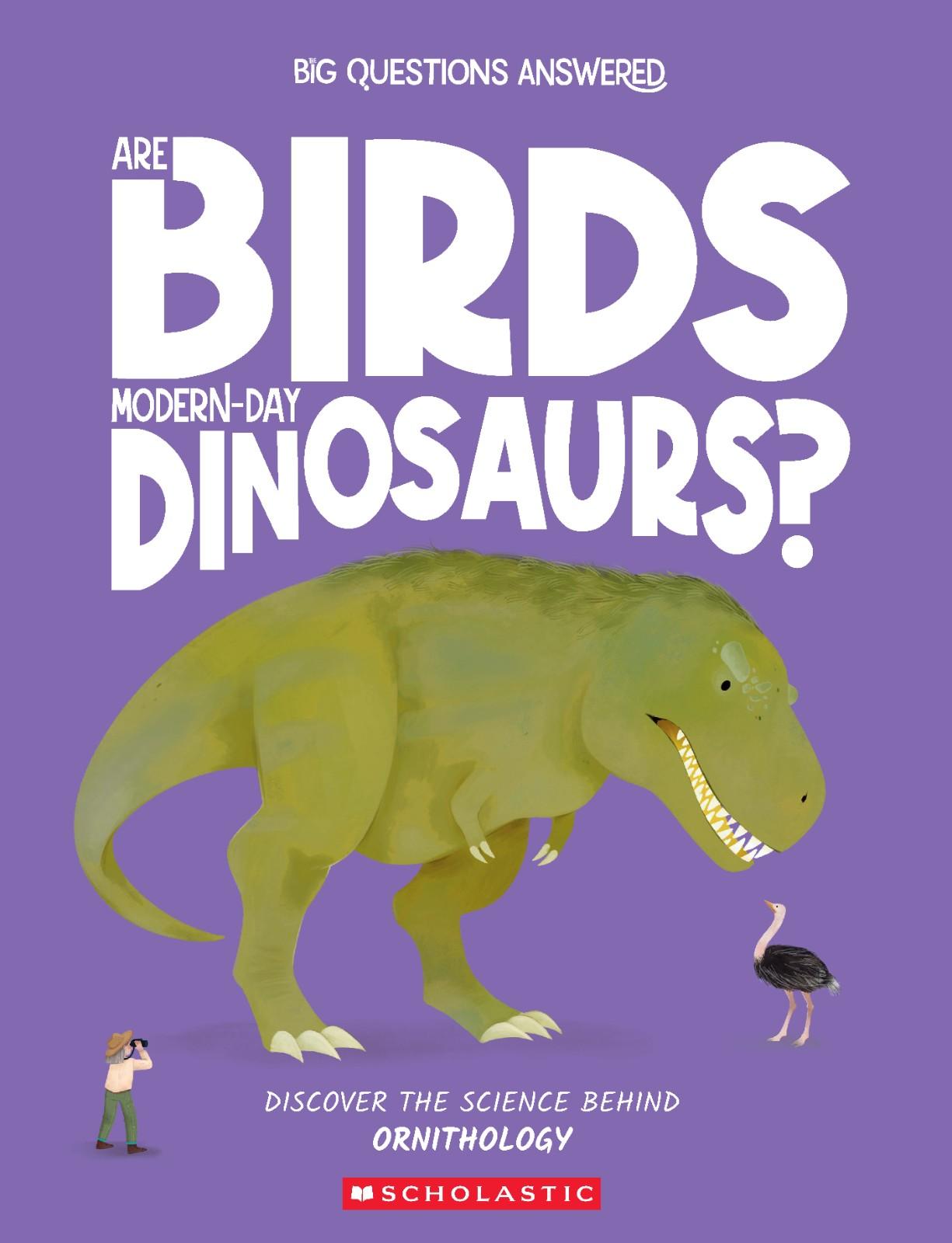Are Birds Modern-Day Dinosaurs?