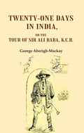 Twenty-one Days in India: Or The Tour of Sir Ali Baba, K.C.B.