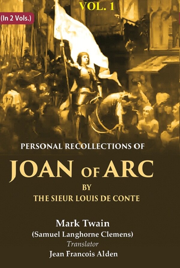 Personal Recollections of Joan of Arc by the Sieur Louis de Conte