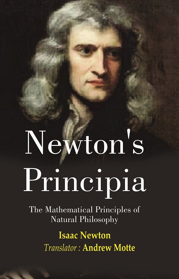 Newton’s Principia: The Mathematical Principles of Natural Philosophy